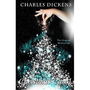 A Chrismas Carol - The Original Manuscript -- Charles Dickens
